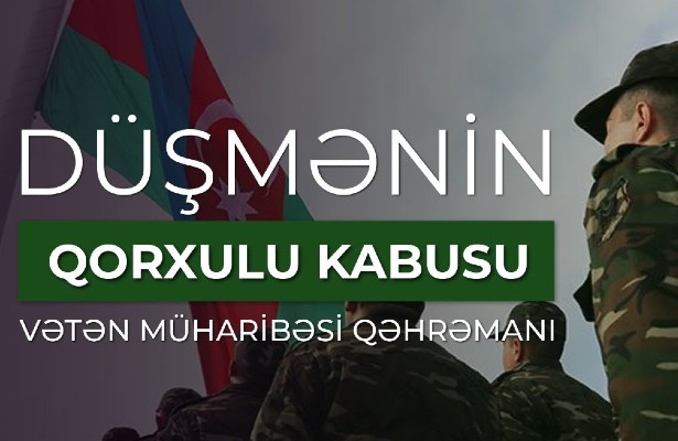 Düşmənin qorxulu kabusuna çevrilən Vətən müharibəsi qəhrəmanı