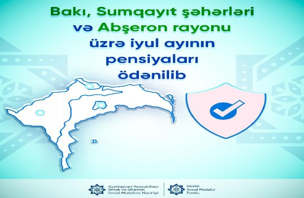 Bakı, Sumqayıt və Abşeron üzrə iyul ayının pensiyaları ödənilib