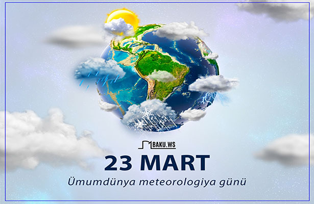 Bu gün Ümumdünya Meteorologiya Günüdür