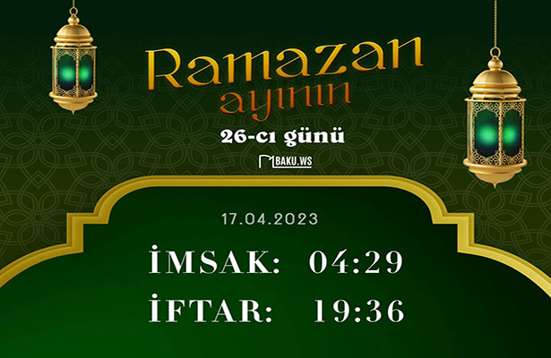 Ramazanın 26-cı gününün imsak, iftar və namaz vaxtları