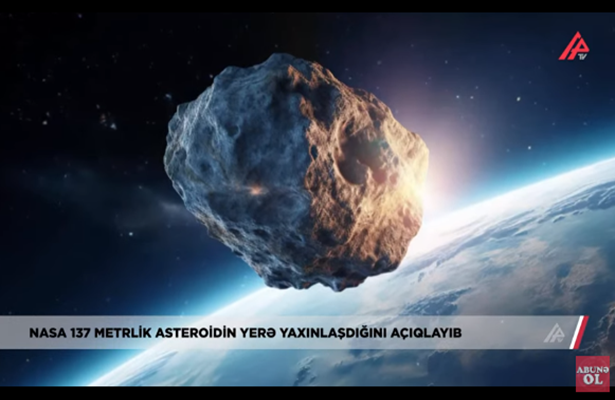 Asteroid Yerə yaxınlaşır – NASA-dan xəbərdarlıq-Video