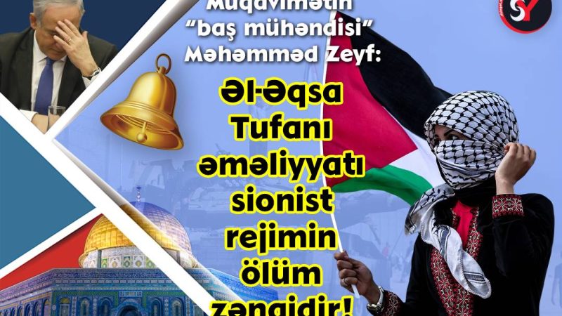 Əl Əqsa Tufanı əməliyyatı sionist rejimin ölüm zəngidir