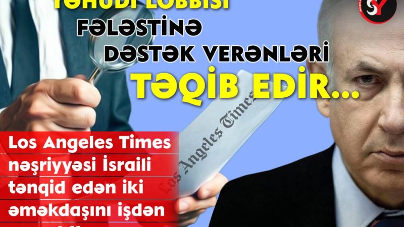 Yəhudi lobbisi Fələstinə dəstək verənləri təqib edir