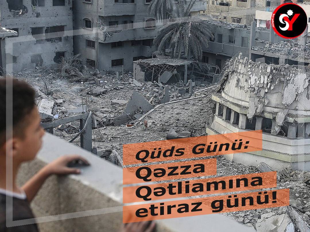 Qüds günü – Qəzzə qətliamına etiraz günüdür