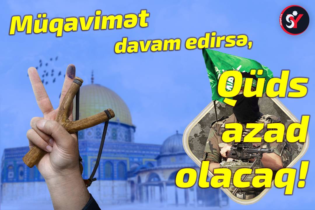 Müqavimət davam edərsə, Qüds azad olacaq!