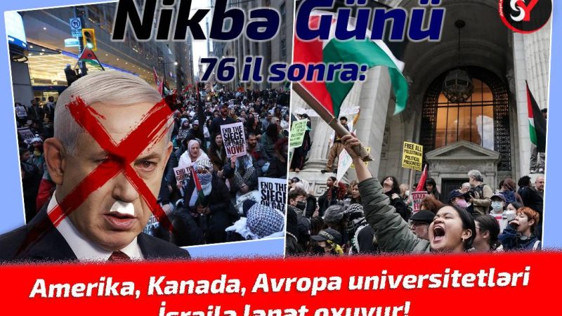 Nikbə Günü 76 il sonra: Amerika, Kanada, Avropa universitetləri İsrailə lənət oxuyur!