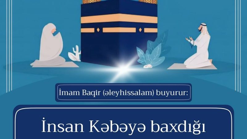 İnsan Kəbəyə baxdığı müddətcə günahları yuyular!