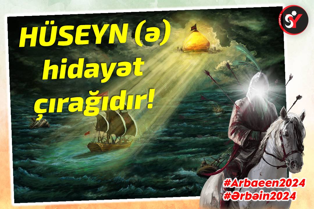 Hüseyn (ə) hidayət çırağıdır!