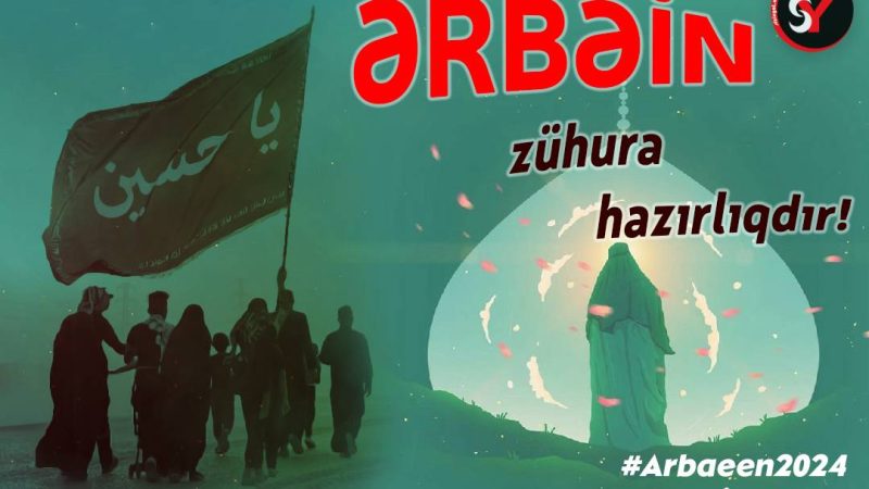 Ərbəin – Zühura hazırlıqdır!