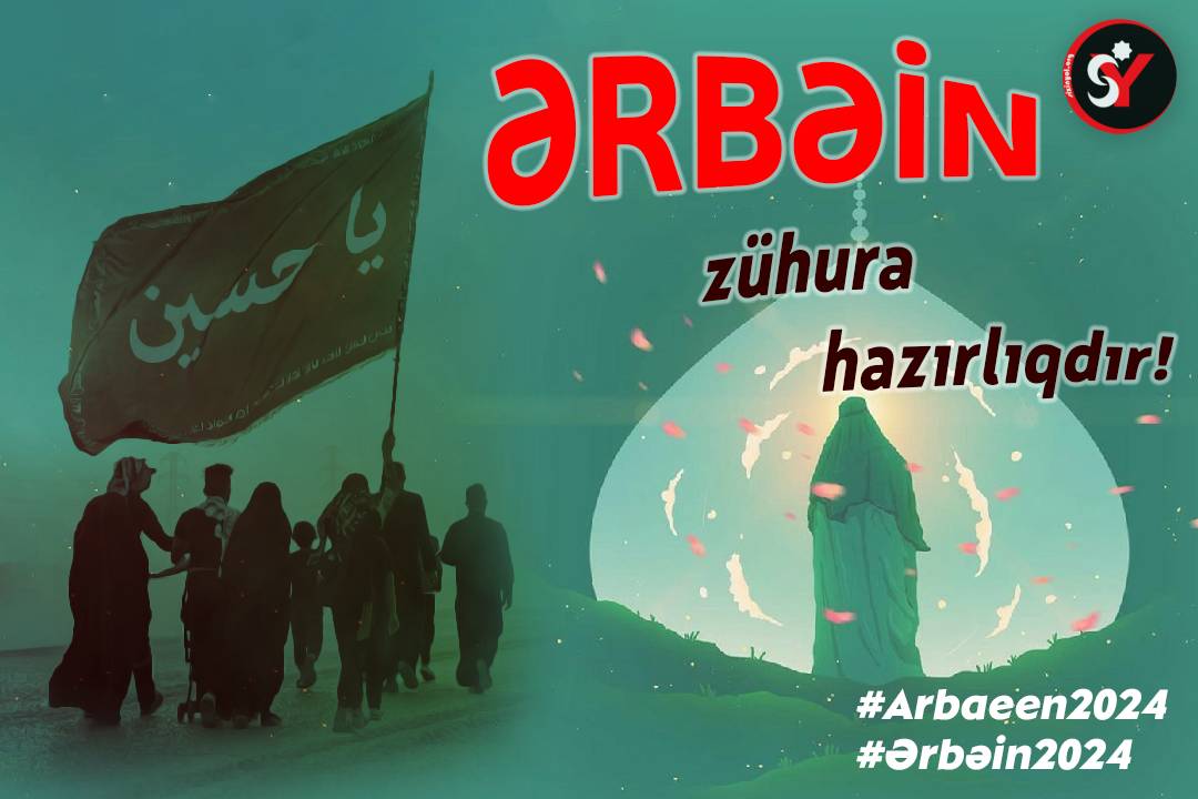 Ərbəin – Zühura hazırlıqdır!