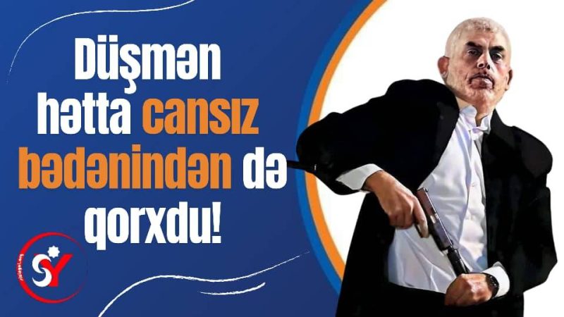 Düşmən hətta cansız bədənindən də qorxdu!