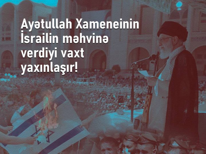 Aətullah Xameneinin İsrailin məhvinə dair proqnozu yaxınlaşır