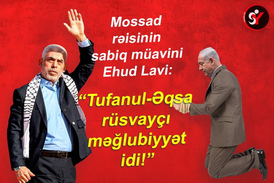 Mossad rəisinin sabiq müavini Ehud Lavi: Əl Əqsa Tufanı rüsvayçı məğlubiyyət idi