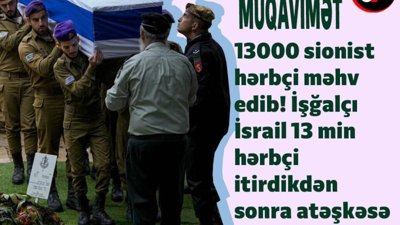 Müqavimət 13 min sionst hərbçini məhv ediv