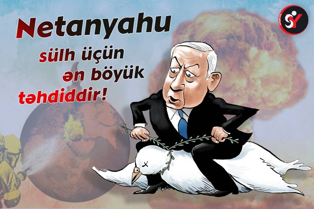 Netanyahu sülh üçün ən böyük təhdiddir