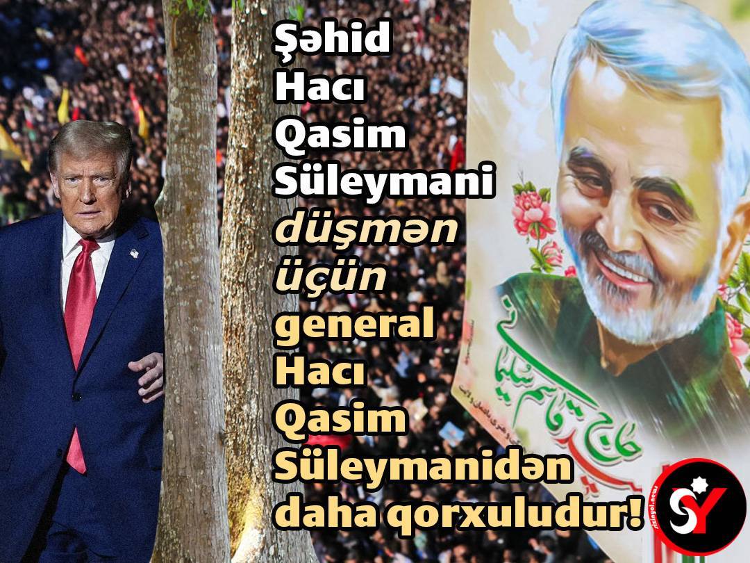 Şəhid Hacı Qasim Süleymani düşmən üçün general Hacı Qasim Süleymanidən daha qorxuludur