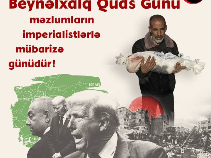 Beynəlxalq Qüds Günü məzlumların imperialistlərlə mübarizə günüdür